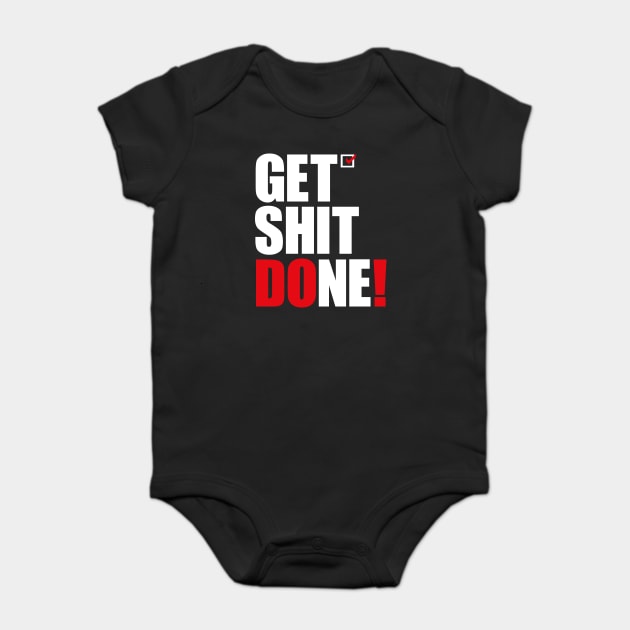 Get Shit Done Baby Bodysuit by AyeletFleming